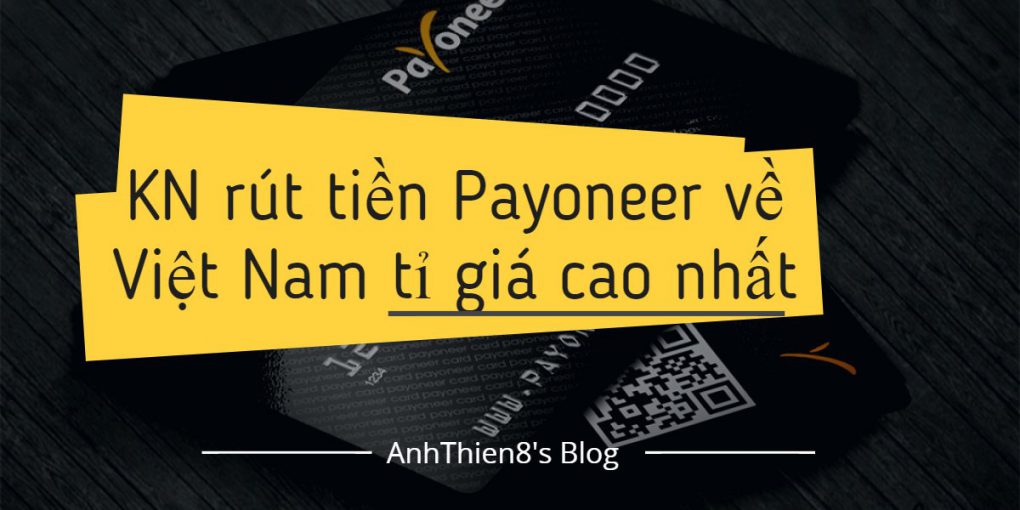 KN rút tiền Payoneer về Việt Nam tỉ giá cao nhất