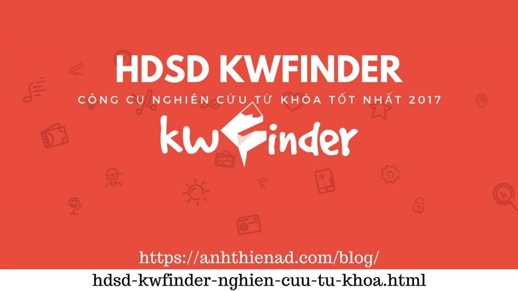 Hướng dẫn sử dụng KWFinder : Công cụ nghiên cứu từ khóa tốt nhất hiện nay